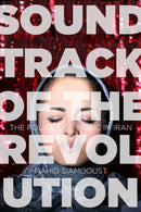 Soundtrack of the Revolution : The Politics of Music in Iran-9781503600324