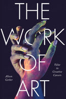 The Work of Art : Value in Creative Careers-9781503603820
