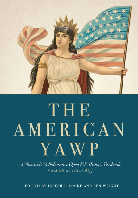 The American Yawp : A Massively Collaborative Open U.S. History Textbook, Vol. 2: Since 1877-9781503606883