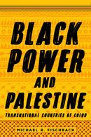 Black Power and Palestine : Transnational Countries of Color-9781503607385