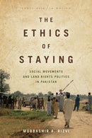 The Ethics of Staying : Social Movements and Land Rights Politics in Pakistan-9781503608092