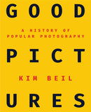 Good Pictures : A History of Popular Photography-9781503608665