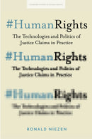 #HumanRights : The Technologies and Politics of Justice Claims in Practice by Ronald Niezen