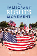 The Immigrant Rights Movement : The Battle Over National Citizenship-9781503609327