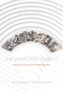 The Implicated Subject : Beyond Victims and Perpetrators-9781503609594