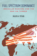 Full Spectrum Dominance : Irregular Warfare and the War on Terror-9781503609990