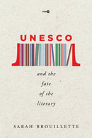 UNESCO and the Fate of the Literary-9781503610316