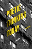 Poetic Thinking Today : An Essay-9781503610514