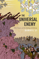 The Universal Enemy : Jihad, Empire, and the Challenge of Solidarity-9781503610873