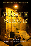 Waste Siege : The Life of Infrastructure in Palestine-9781503610897