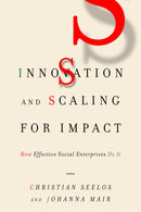Innovation and Scaling for Impact : How Effective Social Enterprises Do It-9781503611610