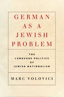 German As a Jewish Problem : The Language Politics of Jewish Nationalism-9781503612303