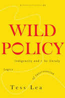 Wild Policy : Indigeneity and the Unruly Logics of Intervention-9781503612662