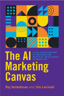 The AI Marketing Canvas : A Five-Stage Road Map to Implementing Artificial Intelligence in Marketing-9781503613164