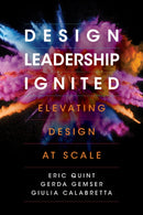 Design Leadership Ignited : Elevating Design at Scale-9781503613966