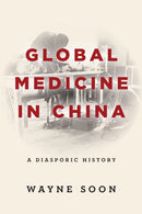 Global Medicine in China : A Diasporic History-9781503614000