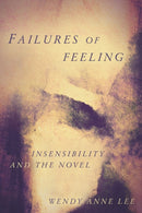 Failures of Feeling : Insensibility and the Novel-9781503615014