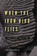 When the Iron Bird Flies : China's Secret War in Tibet-9781503615090