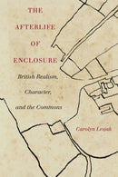 The Afterlife of Enclosure : British Realism, Character, and the Commons-9781503627819