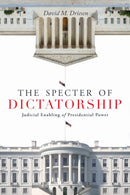The Specter of Dictatorship : Judicial Enabling of Presidential Power-9781503628618