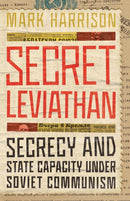 Secret Leviathan : Secrecy and State Capacity Under Soviet Communism-9781503628892