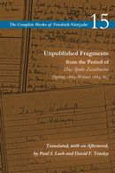 Unpublished Fragments from the Period of Thus Spoke Zarathustra (Spring 1884-Winter 1884/85) : Volume 15-9781503629707