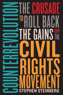 Counterrevolution : The Crusade to Roll Back the Gains of the Civil Rights Movement-9781503630031
