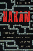 Nakam : The Holocaust Survivors Who Sought Full-Scale Revenge-9781503630314