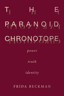 The Paranoid Chronotope : Power, Truth, Identity-9781503631601