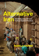 Alternative Iran : Contemporary Art and Critical Spatial Practice-9781503631809