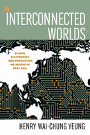 Interconnected Worlds : Global Electronics and Production Networks in East Asia-9781503632226