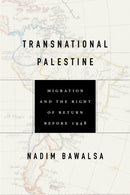 Transnational Palestine : Migration and the Right of Return Before 1948-9781503632264