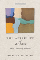 The Afterlife of Moses : Exile, Democracy, Renewal-9781503632295