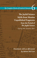 The Joyful Science / Idylls from Messina / Unpublished Fragments from the Period of the Joyful Science (Spring 1881-Summer 1882) : Volume 6-9781503632325