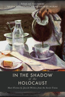 In the Shadow of the Holocaust : Short Fiction by Jewish Writers from the Soviet Union-9781503632400
