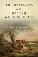 The Happiness of the British Working Class-9781503633841