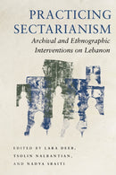 Practicing Sectarianism : Archival and Ethnographic Interventions on Lebanon-9781503633865