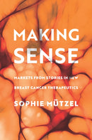 Making Sense : Markets from Stories in New Breast Cancer Therapeutics-9781503634060
