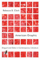 American Graphic : Disgust and Data in Contemporary Literature-9781503634237