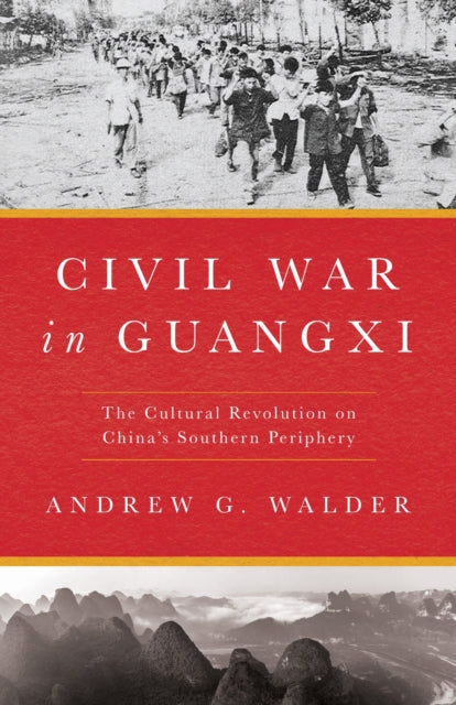 Civil War in Guangxi : The Cultural Revolution on China's Southern Periphery-9781503635227