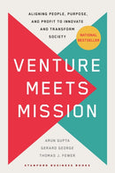 Venture Meets Mission : Aligning People, Purpose, and Profit to Innovate and Transform Society-9781503636286
