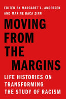Moving from the Margins : Life Histories on Transforming the Study of Racism-9781503637429
