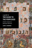 A Guide to TheGuide to the Perplexed : A Reader's Companion to Maimonides' Masterwork-9781503637474
