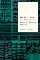 Hereditary : The Persistence of Biological Theories of Crime-9781503637764