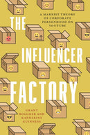 The Influencer Factory : A Marxist Theory of Corporate Personhood on YouTube-9781503638792