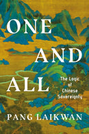 One and All : The Logic of Chinese Sovereignty-9781503638815