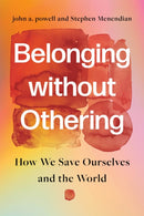 Belonging Without Othering : How We Save Ourselves and the World-9781503638846
