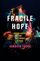 Fragile Hope : Seeking Justice for Hate Crimes in India-9781503639362