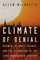 Climate of Denial : Darwin, Climate Change, and the Literature of the Long Nineteenth Century-9781503639546