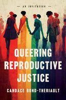 Queering Reproductive Justice : An Invitation-9781503639584